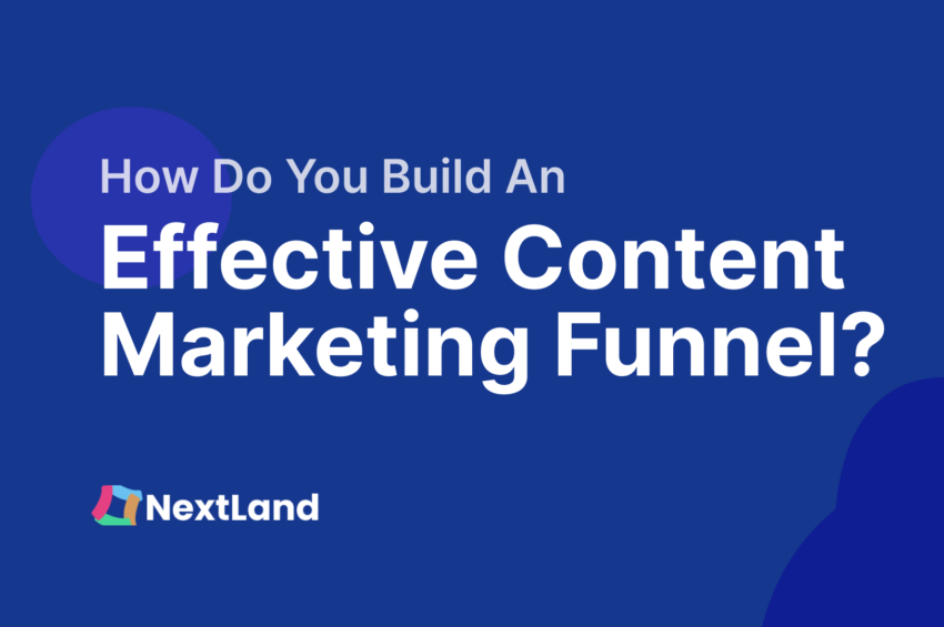  How Do You Build An Effective Content Marketing Funnel? 