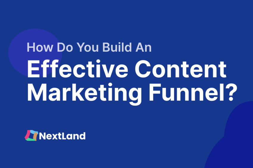 How Do You Build An Effective Content Marketing Funnel?