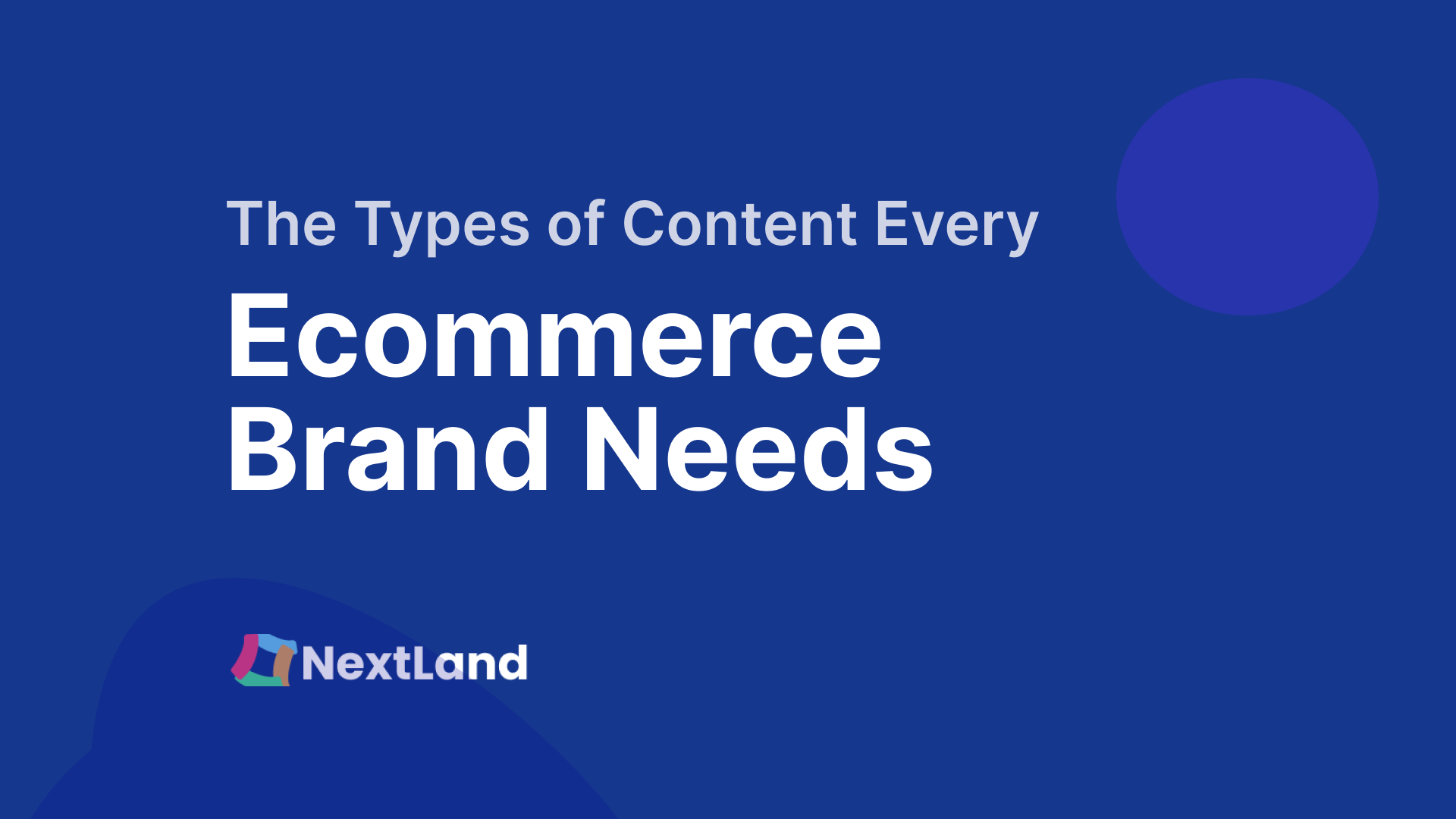  The Types Of Content Every Ecommerce Brand Needs 