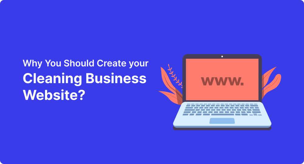 Why You Should Create your Easy Cleaning business website





