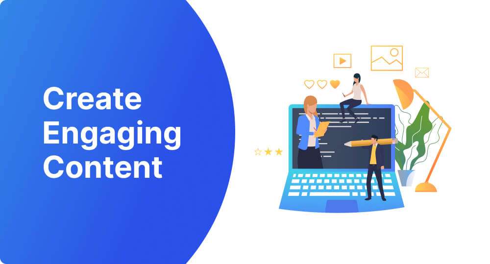 Create Engaging Content