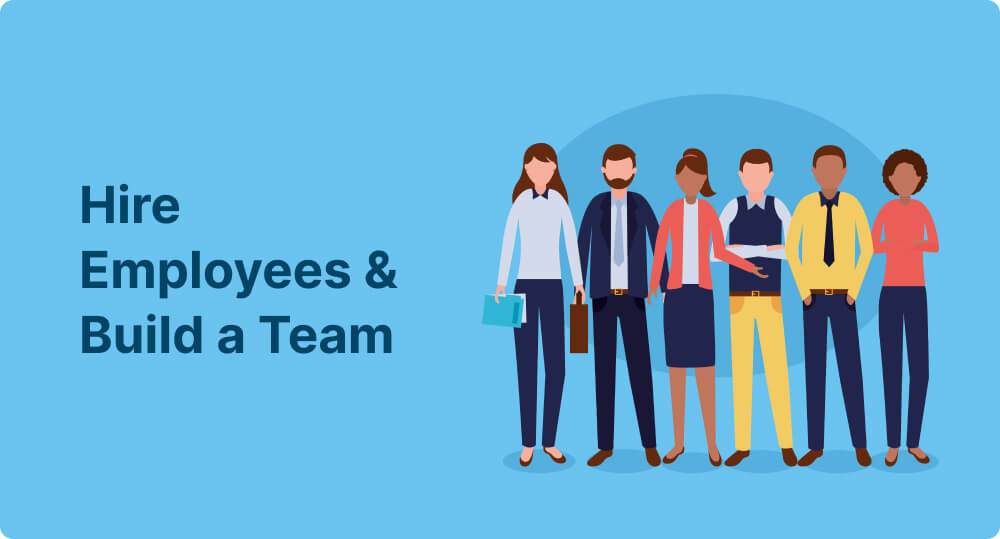 Hire Employees and Build a Team