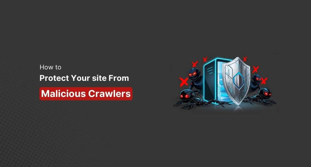 how to protect your site from malicious crawlers