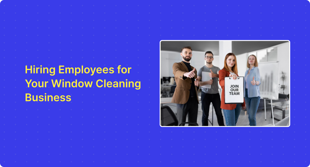 hire window cleaning staff if you want to scale up